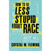 How to Be Less Stupid about Race: On Racism, White Supremacy, and the Racial Divide