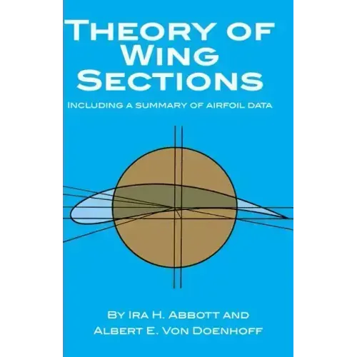 Theory of Wing Sections: Including a Summary of Airfoil Data