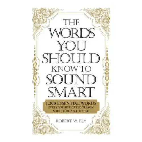 The Words You Should Know to Sound Smart: 1200 Essential Words Every Sophisticated Person Should Be Able to Use