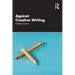 Against Creative Writing