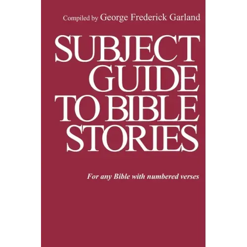 Subject Guide to Bible Stories: For any Bible With Numbered Verses