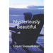 Mysteriously Beautiful