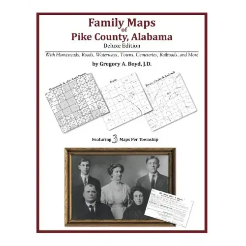 Family Maps of Pike County, Alabama, Deluxe Edition