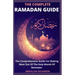 The Complete Ramadan Guide: The Comprehensive Guide For Making Most Out Of The Holy Month Of Ramadan