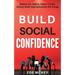 Build Social Confidence: Maximize Your Likability, Connect To People Instantly, Handle Tough Conversations With Courage