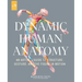 Dynamic Human Anatomy: An Artist's Guide to Structure, Gesture, and the Figure in Motion