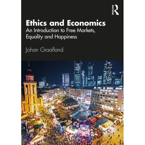 Ethics and Economics: An Introduction to Free Markets, Equality and Happiness