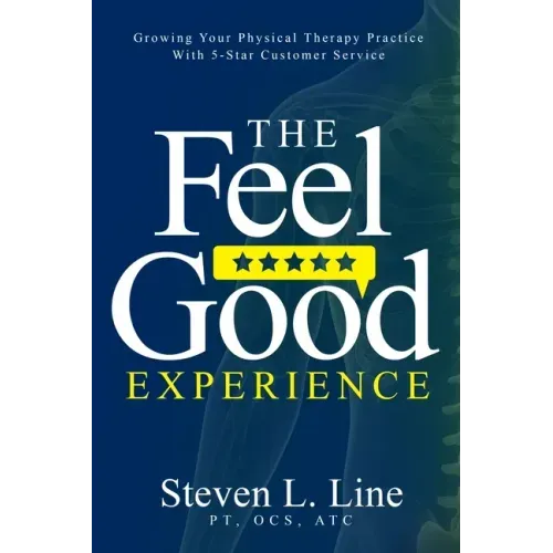 The Feel-Good Experience: Growing Your Physical Therapy Practice with 5-Star Customer Service