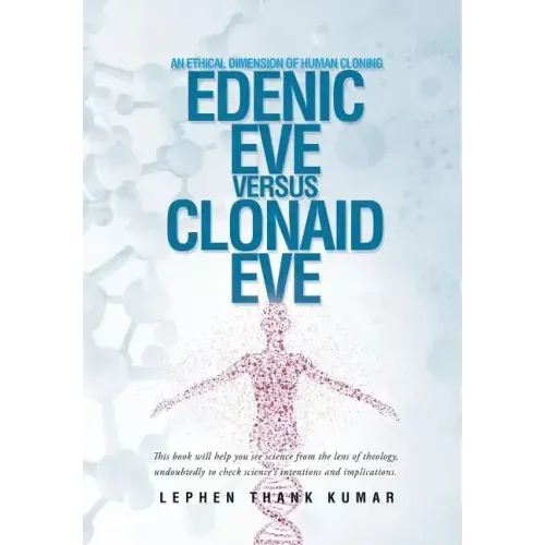Edenic Eve Versus Clonaid Eve: An Ethical Dimension of Human Cloning