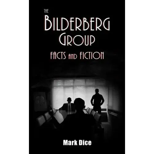 The Bilderberg Group: Facts & Fiction