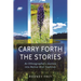 Carry Forth the Stories: An Ethnographer's Journey Into Native Oral Tradition