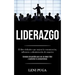Liderazgo: El libro definitivo que mejora la comunicación, influencia y administración de negocios (Consejos de gestión para ser