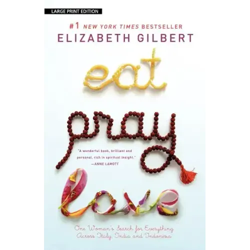 Eat, Pray, Love: One Woman's Search for Everything Across Italy, India and Indonesia