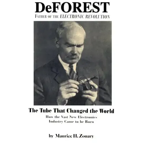 DeForest: Father of the Electronic Revolution