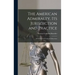 The American Admiralty, Its Jurisdiction and Practice: With Practical Forms and Directions