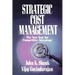 Strategic Cost Management: The New Tool for Competitive Advantage