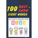 100 Must Know Sight Words Activity book for kids: -(vol1)-Learn, Trace & Practice The 100 Most Common High Frequency Words For Kids Learning To Write
