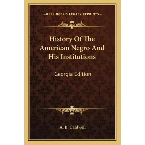 History Of The American Negro And His Institutions: Georgia Edition