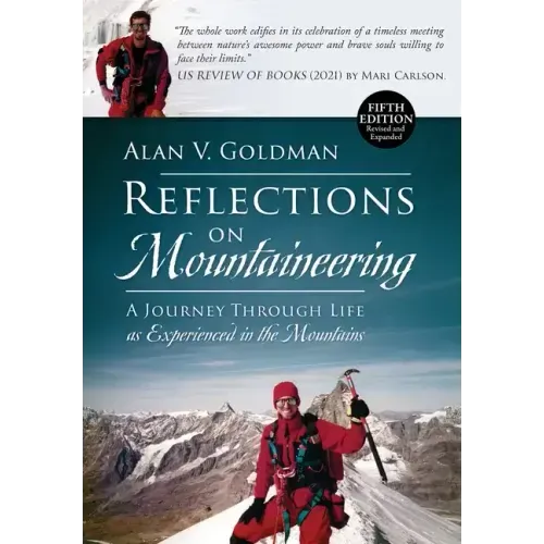 Reflections on Mountaineering: A Journey Through Life as Experienced in the Mountains (FIFTH EDITION, Revised and Expanded) with Addendum