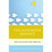 The Maximizer Mindset: Work Less, Achieve More, Spread Joy