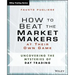 How to Beat the Market Makers at Their Own Game: Uncovering the Mysteries of Day Trading