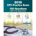 CPC Practice Exam 2018: Includes 150 practice questions, answers with full rationale, exam study guide and the official proctor-to-examinee instructio
