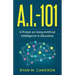 A.I. - 101: A Primer on Using Artificial Intelligence in Education