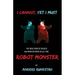 I Cannot, Yet I Must: The True Story of the Best Bad Monster Movie of All Time Robot Monster