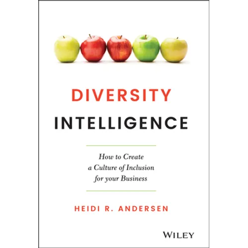 Diversity Intelligence: How to Create a Culture of Inclusion for Your Business