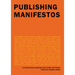 Publishing Manifestos: An International Anthology from Artists and Writers