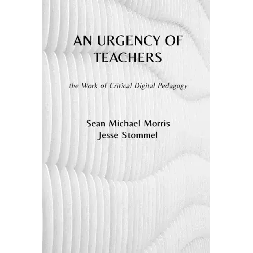 An Urgency of Teachers: the Work of Critical Digital Pedagogy