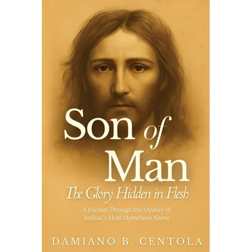 Son of Man: The Glory Hidden in Flesh