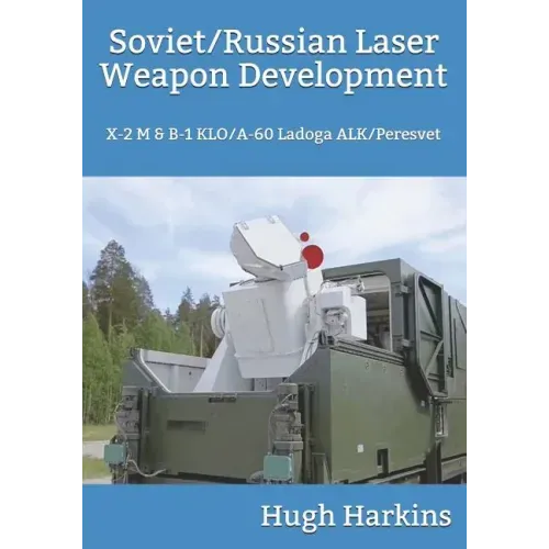 Soviet/Russian Laser Weapon Development: X-2 M & B-1 KLO/A-60 Ladoga ALK/Peresvet