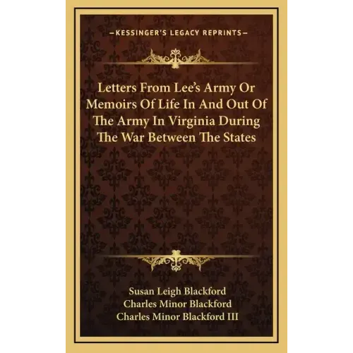 Letters from Lee's Army or Memoirs of Life in and Out of the Army in Virginia During the War Between the States