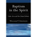 Baptism in the Spirit: Luke-Acts and the Dunn Debate