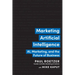 Marketing Artificial Intelligence: Ai, Marketing, and the Future of Business