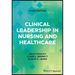 Clinical Leadership in Nursing and Healthcare