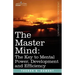 The Master Mind: The Key to Mental Power, Development and Efficiency