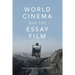 World Cinema and the Essay Film: Transnational Perspectives on a Global Practice