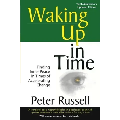 Waking Up in Time: Finding Inner peace in Times of Accelerating Change