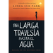 Una Larga Travesía Hasta El Agua: Basada En Una Historia Real (a Long Walk to Water Spanish Edition)