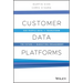 Customer Data Platforms: Use People Data to Transform the Future of Marketing Engagement
