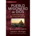 Pueblo Misionero de Dios: La Razón de Ser de la Iglesia Local: Edición Revisada Y Ampliada