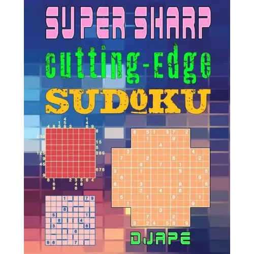 Super Sharp Cutting-Edge Sudoku: Three Sudoku Variants to Hone Your Brain