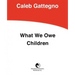 What We Owe Children: The Subordination of Teaching to Learning