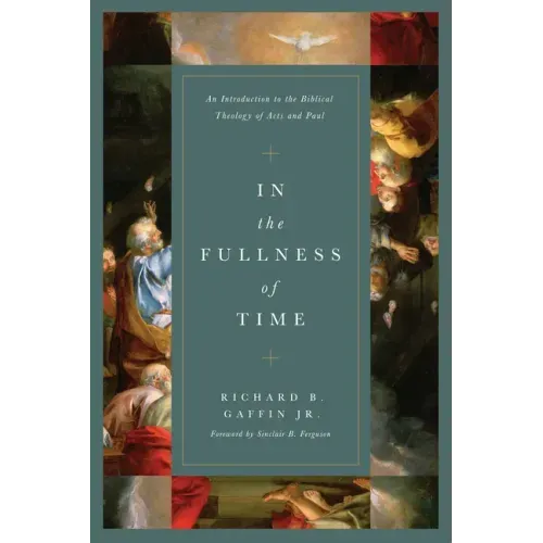 In the Fullness of Time: An Introduction to the Biblical Theology of Acts and Paul