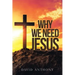 Why We Need Jesus