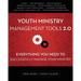 Youth Ministry Management Tools 2.0: Everything You Need to Successfully Manage Your Ministry