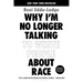 Why I'm No Longer Talking to White People about Race