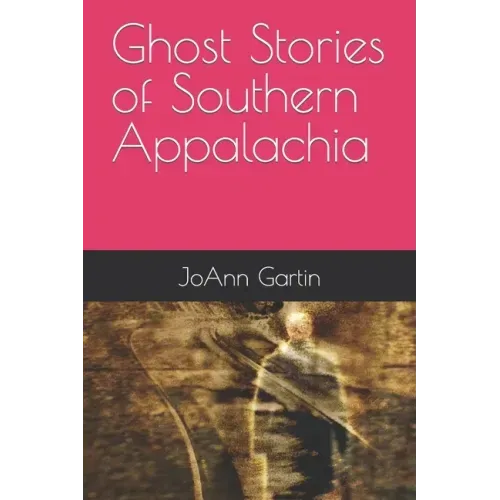 Ghost Stories of Southern Appalachia
